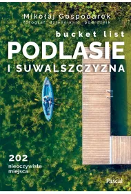 Podlasie i Suwalszczyzna. Bucket list