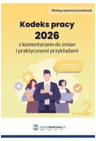 Kodeks pracy 2026 z komentarzem do zmian i praktycznymi przyk�adami