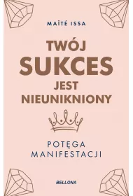 Tw�j sukces jest nieunikniony. Pot�ga manifestacji