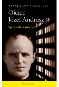 Ojciec J�zef Andrasz SJ. Spowiednik �wi�tych
