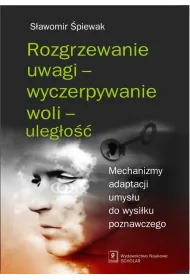 Rozgrzewanie uwagi - wyczerpywanie woli - uleg�o��