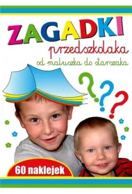 Zagadki przedszkolaka. Od maluszka do starszaka
