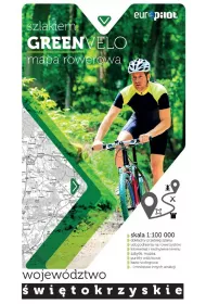 Nie tylko Green Velo. Mapa tras rowerowych w skali 1:100 000 Wojew�dztwo �wi�tokrzyskie