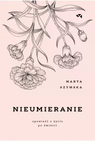 Nieumieranie. Opowie�� o �yciu po �mierci