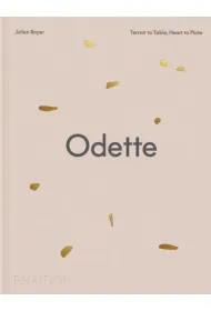 Odette. Terroir to Table, Heart to Plate