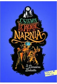 Monde de Narnia T.7 La Derniere Bataille