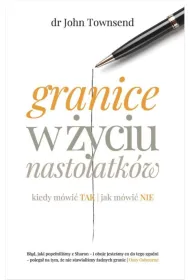 Granice w �yciu nastolatk�w. Kiedy m�wi� TAK, jak m�wi� NIE