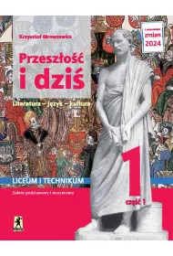 Przeszo i dzi. Podrcznik dla szkoy ponadpodstawowej. Klasa 1. Cz 1. Zakres podstawowy i rozszerzony