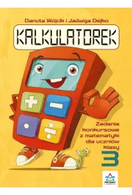 Kalkulatorek. Zadania konkursowe z matematyki dla uczni�w klasy 3