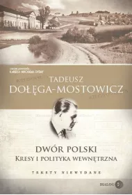 Dwr Polski. Kresy i polityka wewntrzna. Teksty niewydane