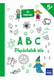 ABC. Pi�ciolatek wie. Ale m�drale! 5+