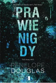 Prawie nigdy. Fall Away. Tom 4.5