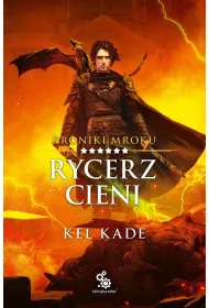 Rycerz cieni. Kroniki Mroku. Tom 6