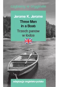 Three Men in a Boat. Trzech panw w dce. Czytamy w oryginale