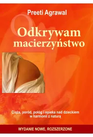 Odkrywam macierzy�stwo. Ci��a, por�d, po��g i opieka nad dzieckiem w harmonii z natur�