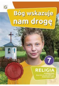 Bg wskazuje nam drog. Podrcznik do religii dla klasy 7 szkoy podstawowej