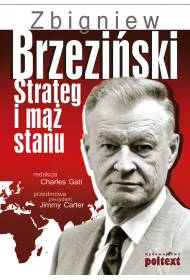 Zbigniew Brzezi�ski. Strateg i m�� stanu