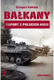 Ba�kany. Raport z polskich misji