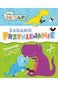Lubi� Dinozaury. Zadanie Przyklejanie. Zagadkowe gady