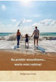 Na przek�r wszystkiemu warto mie� rodzin�!