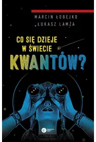 Co si dzieje w wiecie kwantw