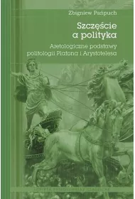 Szcz�cie a polityka. Aretologiczne podstawy politologii Platona i Arystotelesa