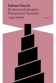 Na okr�nych drogach. T�umaczenie literackie i jego �wiaty