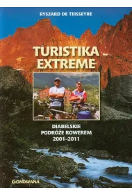 Turistika extreme. Diabelskie podr�e rowerem 2001-2011