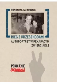 Bieg z przeszkodami: Autoportret w p�kaj�cym..
