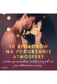 Audiobook 10 sposobw na podgrzanie atmosfery ? zbir opowiada erotycznych na przetrwanie zimy mp3
