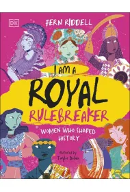 I Am a Royal Rulebreaker. Women Who Shaped History