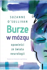 Burze w mzgu. Opowieci ze wiata neurologii