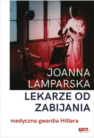 eBook Lekarze od zabijania. Medyczna gwardia Hitlera mobi epub