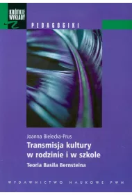 Transmisja kultury w rodzinie i w szkole. Teoria Basila Bernsteina