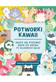 Potworki kawaii. Naucz si� rysowa� krok po kroku. 75 s�odkich kaiju