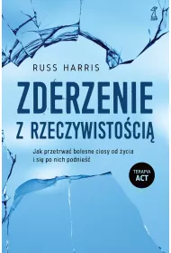 Zderzenie z rzeczywistoci. Jak przetrwa bolesne ciosy od ycia i si po nich podnie
