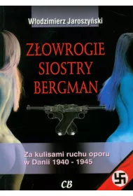 Z�owrogie siostry Bergman. Za kulisami ruchu oporu w Danii 1940-1945