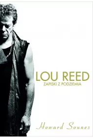 Lou Reed. Zapiski z podziemia