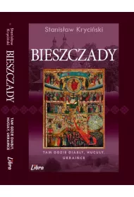 Bieszczady. Tam gdzie diab�y, hucu�y, ukrai�ce