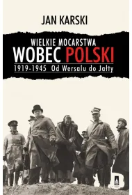 Wielkie mocarstwa wobec polski tw 1919-1945 od wersalu do ja�ty tw