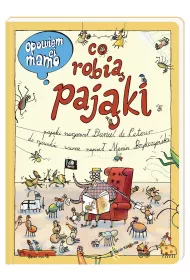 Opowiem ci, mamo, co robi pajki