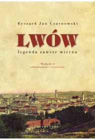 Lw�w &ndash; legenda zawsze wierna. Wydanie 2, zaktualizowane i rozszerzone