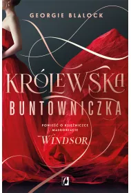 eBook Kr�lewska buntowniczka. Powie�� o ksi�niczce Ma�gorzacie Windsor mobi epub