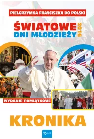 Kronika pielgrzymka franciszka do polski �wiatowe dni m�odzie�y 2016