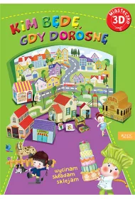 Miasteczko 3d. Kim b�d�, gdy dorosn�