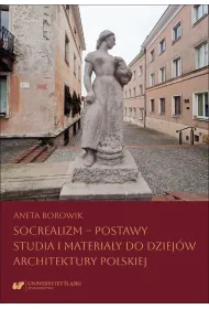Socrealizm - postawy. Studia i materia�y do dziej�w architektury polskiej