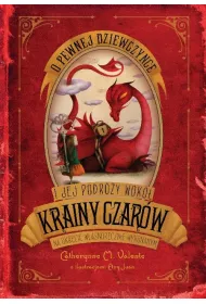 O pewnej dziewczynce i jej podr�y wok� Krainy Czar�w na okr�cie w�asnor�cznie wykonanym. Kraina Czar�w. Tom 1