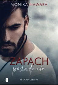 Zapach po��dania. Nienasyceni. Tom 1