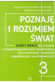 Poznaj� i rozumiem �wiat cz�� 3 Karty pracy dla uczni�w z niepe�nosprawno�ci� intelektualn� dla przedszkoli i zespo��w rewalidacyjno-wychowawczych
