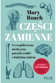 Cz�ci zamienne. Co wsp�czesna medycyna potrafi zrobi� z ludzkim cia�em